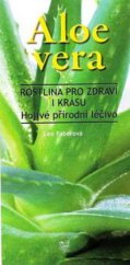 kniha Aloe vera rostlina pro zdraví i krásu : hojivé přírodní léčivo, Fortuna Libri 2009