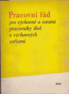 kniha Pracovní řád pro výchovné a ostatní pracovníky škol a výchovných zařízení a pro pracovníky školních jídelen a jídelen ve výchovných zařízeních spravovaných národními výbory Pokyny k pracovnímu řádu ..., SPN 1971