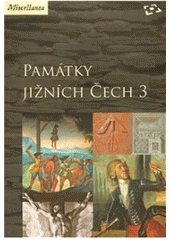 kniha Památky jižních Čech 3, Národní památkový ústav, územní odborné pracoviště v Českých Budějovicích 2010