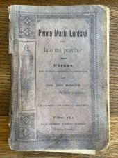 kniha Panna Maria lúrdská, nebo, Kdo má pravdu? obrana proti útokům evangelického superintendenta, J. Ackerl 1893