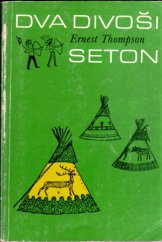 kniha Dva divoši o dobrodružstvích dvou chlapců, kteří žili jako Indiáni a o tom, co všechno se naučili, Albatros 1983