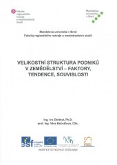 kniha Velikostní struktura podniků v zemědělství - faktory, tendence, souvislosti, Mendelova univerzita v Brně 2013