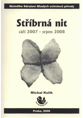 kniha Stříbrná nit září 2007 - srpen 2008, Sdružení Mladých ochránců přírody ČSOP 2008