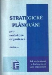 kniha Strategické plánování pro neziskové organizace jak rozhodovat o budoucnosti vaší organizace, Nadace rozvoje občanské společnosti 1997