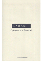 kniha Diference v identitě k Hegelovu výkladu konstituce sebevědomí v kapitole "Síla a rozvažování" Fenomenologie ducha, Oikoymenh 2021
