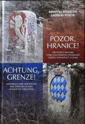 kniha Pozor, hranice! průvodce historií česko-bavorského pohraničí okresů Domažlice a Cham -  Achtung, Grenze! : Handbuch der Geschichte der Grenzregionen Domažlice und Cham, Citadela 2020