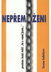 kniha Nepřemožení, neboť Ježíš řekl: Aj, já s vámi jsem--, Křesťanský život 2009