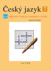 kniha Český jazyk 7. III. díl, - Pracovní sešit - přehledy, tabulky, rozbory, cvičení, Alter 2010