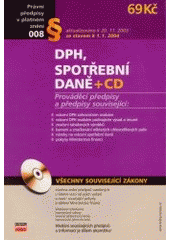 kniha DPH, spotřební daně [aktualizováno k 20.11.2003 se stavem k 1.1.2004 : prováděcí předpisy a předpisy související, CPress 2003