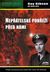 kniha Nepřátelské pobřeží před námi příběh bombardovacího pilota RAF, který ničil přehrady, Naše vojsko 2003