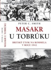 kniha Masakr u Tobrúku britský útok na Rommela v roce 1942, Knižní klub 2010