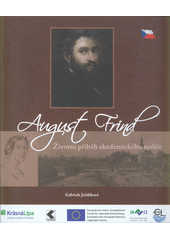 kniha Životní příběh akademického malíře Augusta Frinda (1852-1924) - Die Lebensgeschichte des akademischen Malers August Frind , Město Krásná Lípa 2017