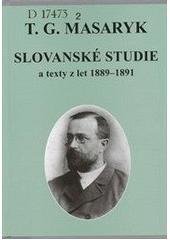 kniha Slovanské studie a texty z let 1889-1891, Ústav Tomáše Garrigua Masaryka 2007