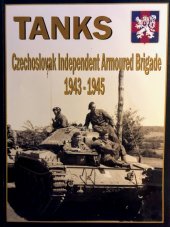 kniha Tanks : Czechoslovak Indenpendent Armoured Brigade : 1943-1945 Československá samostatná obrněná brigáda : 1943-1945, Capricorn Publications 2009