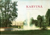 kniha Karviná Publikace Karviná ve fotografii 1945 – 1975 je věnována úsilí 30 let výstavby a rozvoje socialistického města a života jeho obyvatel, Městský národní výbor v Karviné 1975