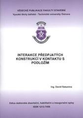 kniha Interakce předpjatých konstrukcí v kontaktu s podložím autoreferát k doktorské disertační práci, Vysoká škola báňská - Technická univerzita Ostrava 2010