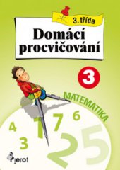 kniha Domácí procvičování - matematika, 3. třída, Pierot 2009