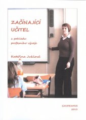 kniha Začínající učitel z pohledu profesního vývoje, Gaudeamus 2013