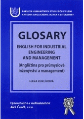 kniha English for industrial engineering and management = Angličtina pro průmyslové inženýrství a management : glossary, Aleš Čeněk 2004