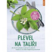 kniha Plevel na talíři 28 druhů plevelu a jak se ho zbavit anebo si na něm báječně pochutnat - 50 receptů z divokých bylin, Kazda 2022