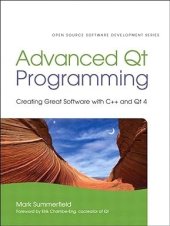 kniha Advanced Qt Programming Creating Great Software with C++ and Qt 4, Pearson 2010