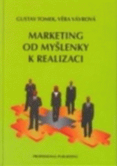 kniha Marketing od myšlenky k realizaci, Professional Publishing 2007