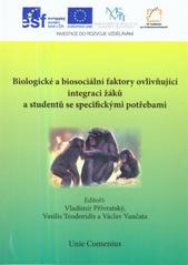 kniha Biologické a biosociální faktory ovlivňující integraci žáků a studentů se specifickými potřebami soubor vybraných textů, Univerzita Karlova, Pedagogická fakulta 2009