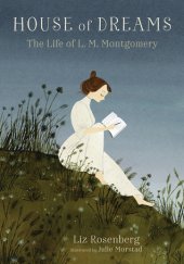 kniha House of dreams The Life of L. M. Montgomery, Candlewick Press 2018