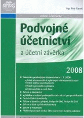 kniha Podvojné účetnictví a účetní závěrka 2008 průvodce podvojným účetnictvím k 1.1.2008, Anag 2008