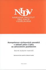 kniha Kompetence výchovných poradců v oblasti péče o žáky se zdravotním postižením sborník studijních textů vzdělávacího programu pro výchovné poradce základních a středních škol, Národní institut pro další vzdělávání 2010