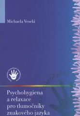 kniha Psychohygiena a relaxace pro tlumočníky znakového jazyka, Česká komora tlumočníků znakového jazyka 2008