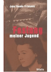 kniha Festung meiner Jugend eine Familie unter den nationalsozialistischen Rassengesetzen, Vitalis 2004