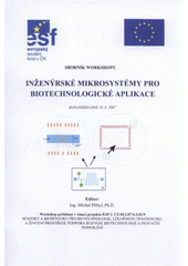 kniha Inženýrské mikrosystémy pro biotechnologické aplikace sborník workshopu konaného dne 19.6.2007, [Praha ...], Vysoká škola chemicko-technologická 2007