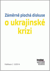 kniha Záměrně plochá diskuse o ukrajinské krizi, Institut Václava Klause 2014