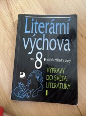 kniha Literární výchova pro 8. ročník základní školy a pro odpovídající ročníky víceletých gymnázií. I, - Výpravy do světa literatury, Fortuna 1997