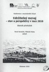 kniha Udržitelný rozvoj - stav a perspektivy v roce 2010 sborník z konference 7.-8. září 2010, Olomouc, Univerzita Palackého v Olomouci 2010