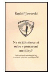 kniha Na stráži němectví nebo v postavení menšiny? sudetoněmecký národnostní boj ve vztazích výmarské republiky a ČSR, Pražská edice 2004