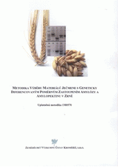 kniha Metodika výběru materiálů ječmene s geneticky diferencovaným poměrným zastoupením amylózy a amylopektinu v zrně uplatněná metodika 1M0570, Zemědělský výzkumný ústav 2008