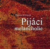 kniha Pijáci melancholie, Aleš Prstek 2009