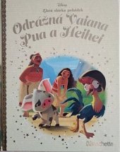 kniha Zlatá sbírka pohádek  109. - Odvážná Vaiana - Pua a Heihei, Hachette 2017