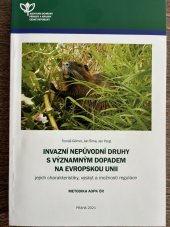 kniha Invazní nepůvodní druhy s významným dopadem ne Evropskou unii jejich charakteristiky, výskyt a možnosti regulace, AOPK ČR 2021