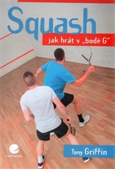 kniha Squash Jak hrát v bodě G, Grada 2016