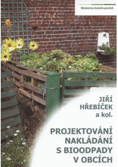 kniha Projektování nakládání s bioodpady v obcích, Ministerstvo životního prostředí České republiky 2011