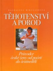 kniha Těhotenství a porod průvodce české ženy od početí do šestinedělí, CPress 2004