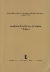 kniha Základní biochemické dráhy v buňce pracovní sešit k přednáškám z obecné biochemie pro posluchače FaF UK, Karolinum  2010