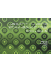 kniha Standardy bydlení 2010/2011 sociální nerovnosti a tržní rizika v bydlení, Sociologický ústav AV ČR 2011