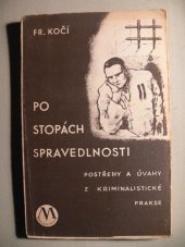 kniha Po stopách spravedlnosti Postřehy a úvahy z kriminalistické prakse, Melantrich 1928