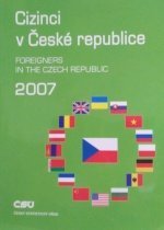 kniha Cizinci v České republice, 2007 = Foreigners in the Czech Republic, 2007, Český statistický úřad 2007