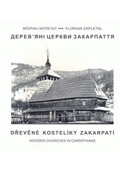 kniha Derev’janì cerkvy Zakarpattja Dřevěné kostelíky Zakarpatí - Wooden churches in Carpathians, Karpatia 2015