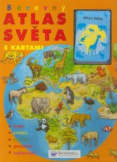 kniha Barevný atlas světa s kartami : mapy, zvířata, rostliny, prostředí, zajímavosti, Svojtka & Co. 2006